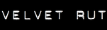 VELVET RUT
